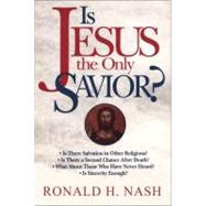 Is Jesus the Only Savior? by Ronald H. Nash, 9780310443919