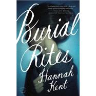 Burial Rites A Novel by Kent, Hannah, 9780316243919