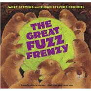 The Great Fuzz Frenzy by Stevens, Janet; Crummel, Susan Stevens; Stevens, Janet, 9780544943919