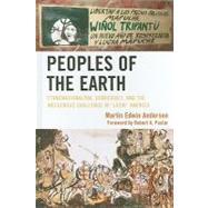 Peoples of the Earth Ethnonationalism, Democracy, and the Indigenous Challenge in 'Latin' America by Andersen, Martin Edwin; Pastor, Robert A., 9780739143919