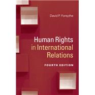 Human Rights in International Relations by Forsythe, David P., 9781107183919