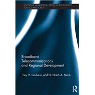 Broadband Telecommunications and Regional Development by Grubesic; Tony H., 9781138013919