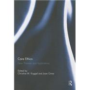 Care Ethics: New Theories and Applications by Koggel; Christine M., 9781138943919