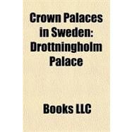 Crown Palaces in Sweden : Drottningholm Palace by , 9781156213919