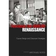 Teaching the Harlem Renaissance : Course Design and Classroom Strategies by Soto, Michael, 9781433103919