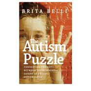 The Autism Puzzle Connecting the Dots Between Environmental Toxins and Rising Autism Rates by Belli, Brita, 9781609803919