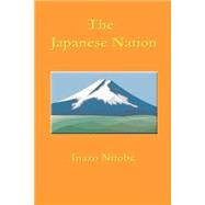 The Japanese Nation: It's Land, It's People and It's Life by Nitobe, Inazo, 9781931313919