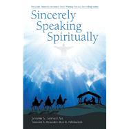 Sincerely Speaking Spiritually by Spence, Joseph S., Sr.; Pallithazheth, Honorable Shiju H., 9781973683919
