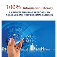 100% Information Literacy: A Critical Thinking Approach to Academic and Professional Success by Quantum Education Services, 9798765763919
