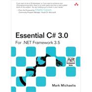 Essential C# 3. 0 : For . NET Framework 3. 5 by Michaelis, Mark, 9780321533920