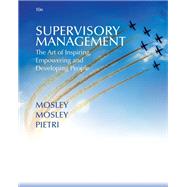 Supervisory Management The Art of Inspiring, Empowering, and Developing by Mosley, Donald C.; Mosley, Jr., Donald C.; Pietri, Paul H., 9780357033920