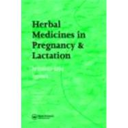 Herbal Medicines in Pregnancy and Lactation: An Evidence-Based Approach by Mills; Edward, 9780415373920