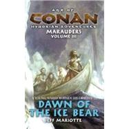 Age of Conan: Dawn of the Ice Bear by Mariotte, Jeff (Author), 9780441013920