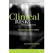 Clinical Risk Management Enhancing Patient Safety by Vincent, Charles; Williams, John, 9780727913920