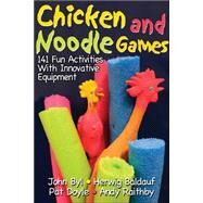 Chicken and Noodle Games : 141 Fun Activities with Innovative Equipment by Byl, John, 9780736063920