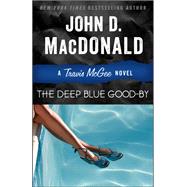 The Deep Blue Good-by A Travis McGee Novel by MacDonald, John D.; Child, Lee, 9780812983920