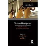 Elite and Everyman: The Cultural Politics of the Indian Middle Classes by Baviskar,Amita, 9781138903920