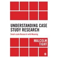 Understanding Case Study Research by Tight, Malcolm, 9781446273920