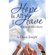 Hope Is All I Have by Joseph, Dann, 9781503523920