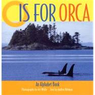 O Is for Orca An Alphabet Book by Wolfe, Art; Helman, Andrea, 9781570613920