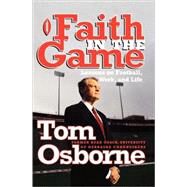 Faith in the Game Lessons on Football, Work, and Life by Osborne, Tom, 9781578563920