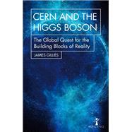 CERN and the Higgs Boson The Global Quest for the Building Blocks of Reality by Gillies, James, 9781785783920