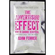 The Advertising Effect: How to Change Behaviour by Ferrier, Adam, 9780195593921