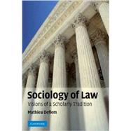 Sociology of Law: Visions of a Scholarly Tradition by Mathieu Deflem, 9780521673921
