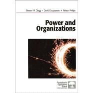 Power and Organizations by Clegg, Stewart R.; Courpasson, David; Phillips, Nelson X., 9780761943921