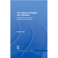 Turn-taking in English and Japanese: Projectability in Grammar, Intonation and Semantics by Furo,Hiroko, 9781138993921
