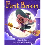 First Broom by George, Kallie; Murray, Joelle, 9781338803921