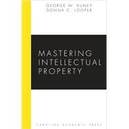 Mastering Intellectual Property by Kuney, George W.; Looper, Donna C., 9781594603921
