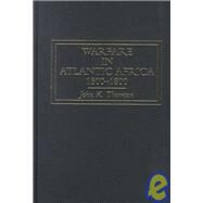 Warfare in Atlantic Africa, 1500-1800 by Thornton,John K., 9781857283921