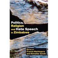 Politics, Religion and Hate Speech in Zimbabwe by Francis Machingura; Nomatter Sande, 9789956553921