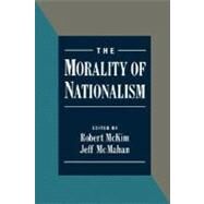 The Morality of Nationalism by McKim, Robert; McMahan, Jeff, 9780195103922