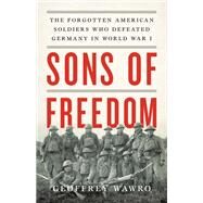 Sons of Freedom by Geoffrey Wawro, 9780465093922