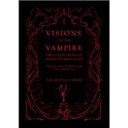 Visions of the Vampire Two Centuries of Blood-sucking Tales by Ni Fhlainn, Sorcha; Reyes, Xavier Aldana, 9780712353922
