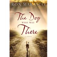 The Dog Who Was There by Marasco, Ron, 9780718083922