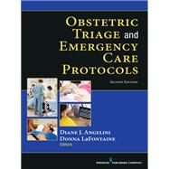 Obstetric Triage and Emergency Care Protocols by Angelini, Diane J.; LaFontaine, Donna, M.D.; Cronin, Beth, M.D.; Howard, Elisabeth D., Ph.D., 9780826133922