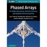 Phased Arrays for Radio Astronomy, Remote Sensing, and Satellite Communications by Warnick, Karl F.; Maaskant, Rob; Ivashina, Marianna V.; Davidson, David B.; Jeffs, Brian D., 9781108423922