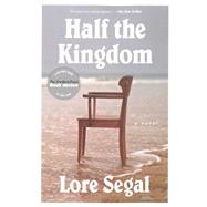 Half the Kingdom A Novel by Segal, Lore, 9781612193922