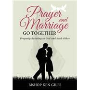 Prayer and Marriage Go Together by Giles, Ken, 9781633673922