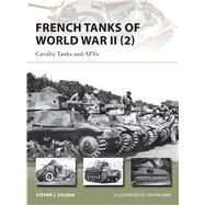 French Tanks of World War II (2) Cavalry Tanks and AFVs by Zaloga, Steven J.; Palmer, Ian, 9781782003922
