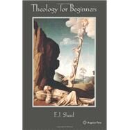Theology for Beginners by Sheed, F J; Sheed, Frank, 9781887593922