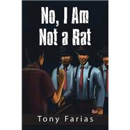 No, I Am Not a Rat by Farias, Tony, 9781984513922