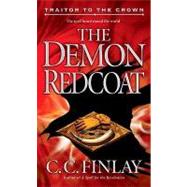 Traitor to the Crown: The Demon Redcoat by FINLAY, C.C., 9780345503923