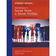 Student Manual for Kirst-Ashmans Introduction to Social Work and Social Welfare: Critical Thinking Perspectives, 2nd by Kirst-Ashman, Karen K., 9780495093923