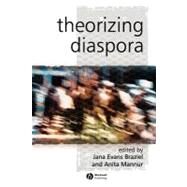 Theorizing Diaspora A Reader by Braziel, Jana Evans; Mannur, Anita, 9780631233923