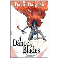 Dance of Blades : Shadowdance Trilogy, Book 2 by Dalglish, David, 9781461093923