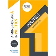 Aiming for an A in A-level Politics by Sarra Jenkins, 9781510423923